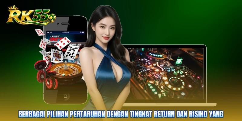 Berbagai pilihan pertaruhan dengan tingkat return dan risiko yang