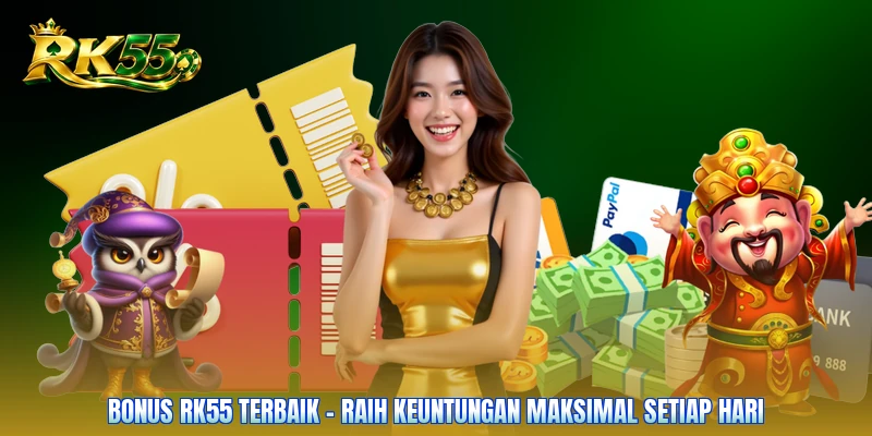 Bonus RK55 Terbaik - Raih Keuntungan Maksimal Setiap Hari
