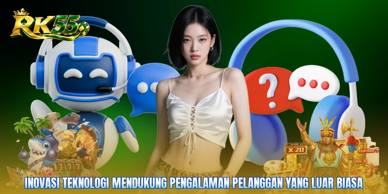 Inovasi teknologi mendukung pengalaman pelanggan yang luar biasa