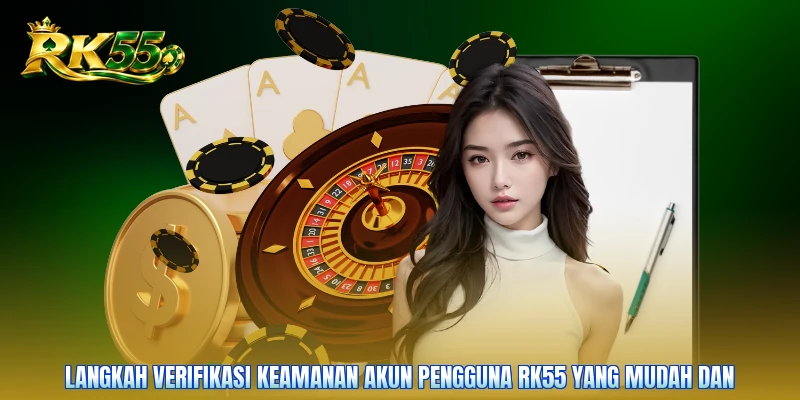 Langkah verifikasi keamanan akun pengguna RK55 yang mudah dan