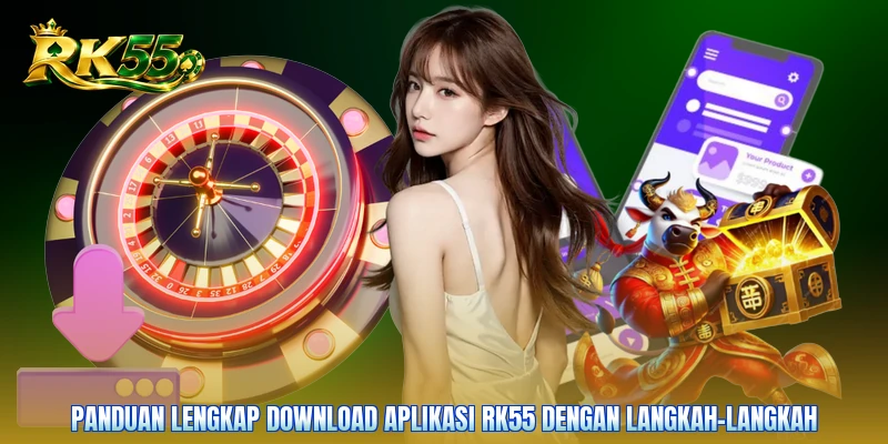 Panduan lengkap download aplikasi RK55 dengan langkah-langkah
