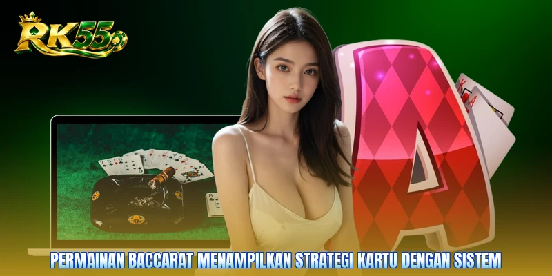 Permainan baccarat menampilkan strategi kartu dengan sistem