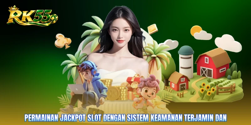 Permainan jackpot slot dengan sistem keamanan terjamin dan