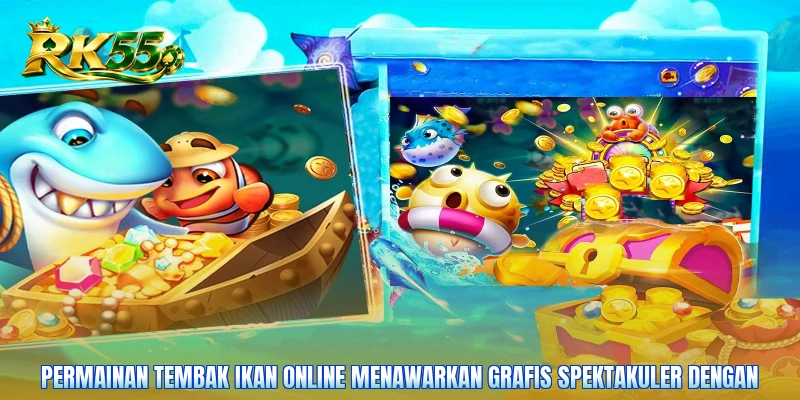 Permainan tembak ikan online menawarkan grafis spektakuler dengan