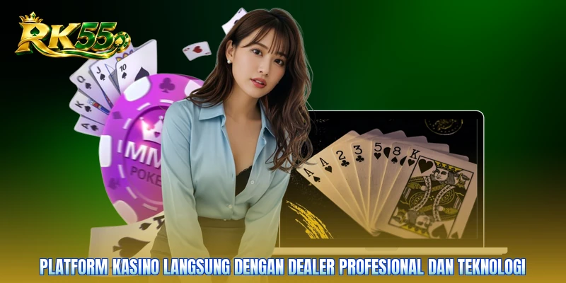 Platform kasino langsung dengan dealer profesional dan teknologi