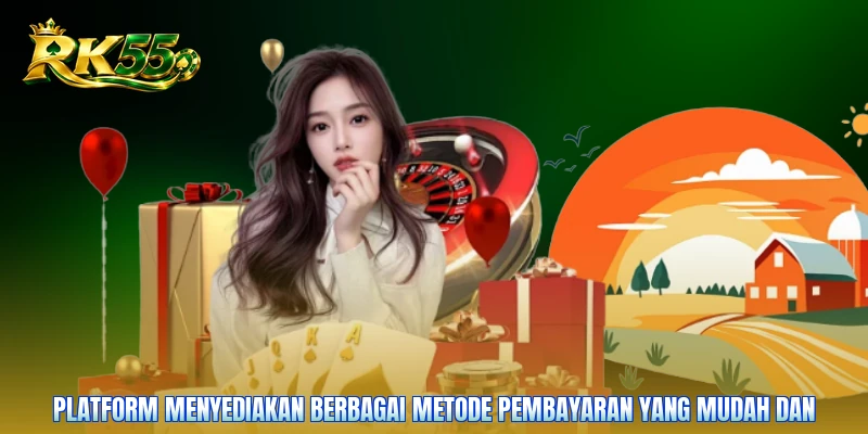Platform menyediakan berbagai metode pembayaran yang mudah dan