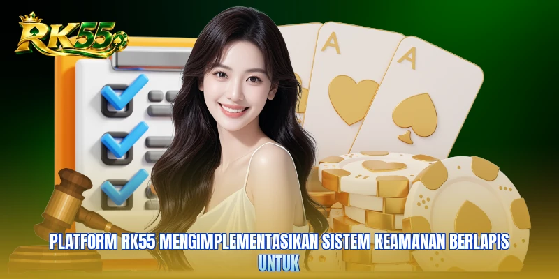 Platform RK55 mengimplementasikan sistem keamanan berlapis untuk