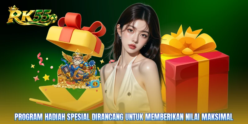 Program hadiah spesial dirancang untuk memberikan nilai maksimal
