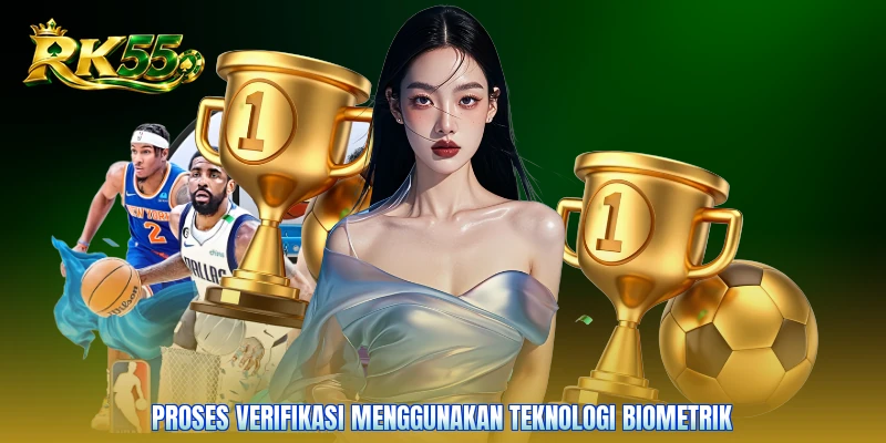 Proses verifikasi menggunakan teknologi biometrik