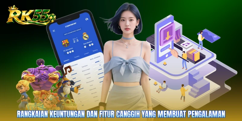 Rangkaian keuntungan dan fitur canggih yang membuat pengalaman