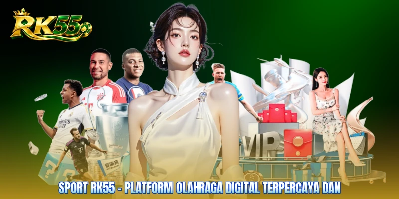 Sport RK55 – Platform Olahraga Digital Terpercaya Dan
