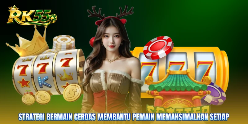 Strategi bermain cerdas membantu pemain memaksimalkan setiap