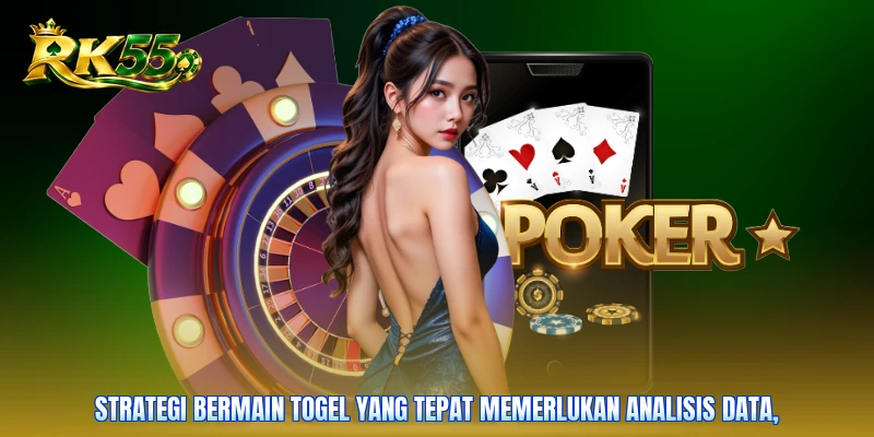 Strategi bermain togel yang tepat memerlukan analisis data,