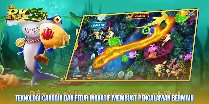 Teknologi canggih dan fitur inovatif membuat pengalaman bermain
