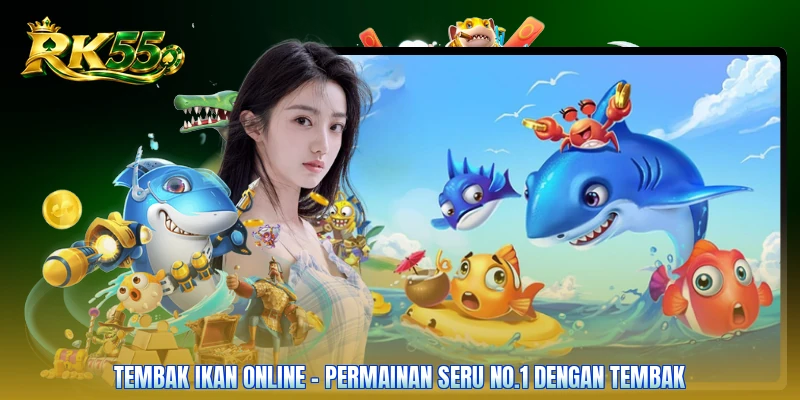 Tembak Ikan Online - Permainan Seru No.1 Dengan Tembak